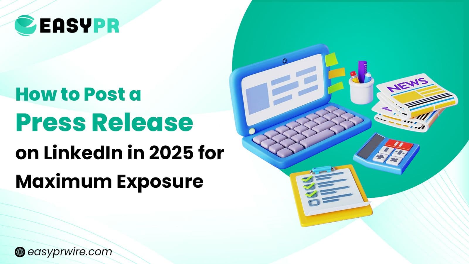 How to post a press release on Linkedln in 2025 for Maximum Exposure